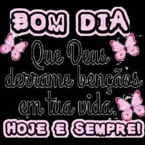 BOM DIA Que Deus derrame bençãos em tua vida HOJE E SEMPRE! - getsticker.com