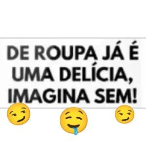 De roupa já é uma delícia, imagina sem! - getsticker.com