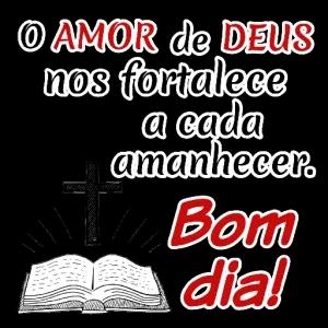 nos DO AMOR de DEUS fortalece a cada amanhecer. T Bom dia! CONT - getsticker.com