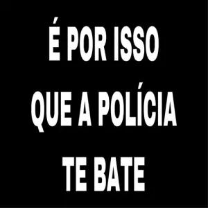É POR ISSO QUE A POLÍCIA TE BATE - getsticker.com