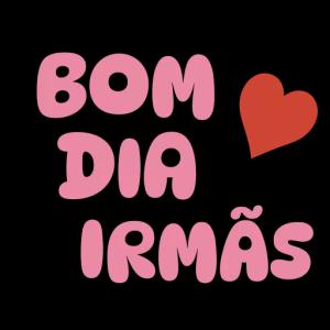 BOM DIA IRMÃS - getsticker.com