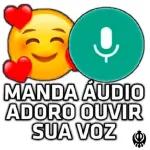 MANDA ÁUDIO ADORO OUVIR SUA VOZ