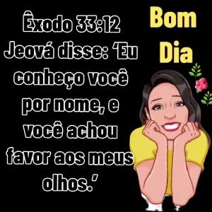 Exodo 33:12 Bom Jeová disse: Eu Dia conheço você por nome, e você achou favor aos meus olhos. - getsticker.com