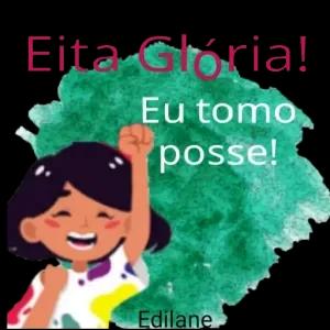 Eita Glória! Eu tomo posse! Edilane - getsticker.com