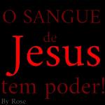 SANGUE DE JESUS TEM PODER, TEM PODER... 