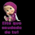  Eita que
saudade
de tu!