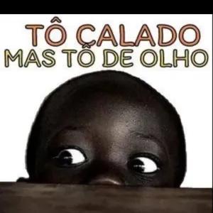 TÔ CALADO MAS TÔ DE OLHO - getsticker.com