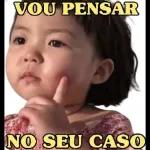 VOU PENSAR NO SEU CASO