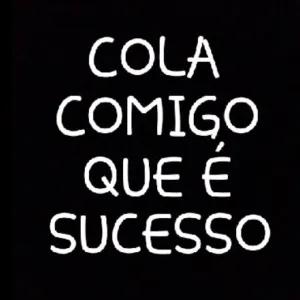 COLA COMIGO QUE É SUCESSO - getsticker.com