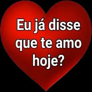 Eu já disse que te amo hoje? - getsticker.com