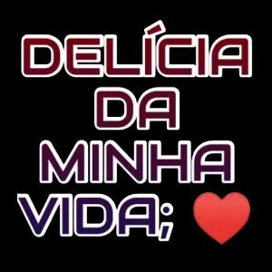 DELÍCIA DA MINHA VIDA;❤️ - getsticker.com