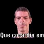 Que covardia em