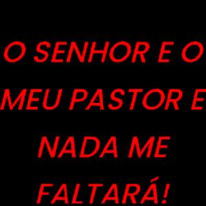 O SENHOR E O MEU PASTOR E NADA ME FALTARÁ! - getsticker.com