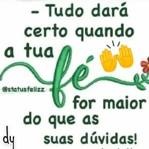 - Tudo dará certo quando a tua @statusfelizz fe for maior do que as suas dúvidas! - getsticker.com