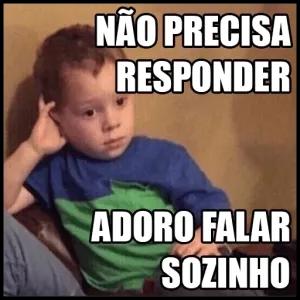 NÃO PRECISA RESPONDER ADORO FALAR SOZINHO - getsticker.com