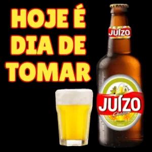 HOJE É DIA DE TOMAR JUÍZO JUÍZO Chopp - getsticker.com