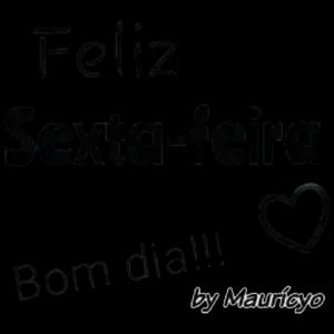 Feliz Sexta-feira Bom dia!!! by Mauricyo  - getsticker.com