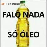 FALO NADA SÓ ÓLEO