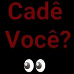 cadê você