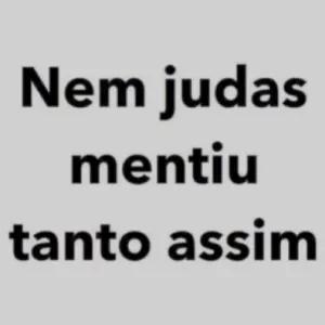 Nem judas mentiu tanto assim - getsticker.com