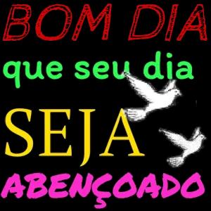 BOM DIA ue seu dia SEJAS ABENÇOADO - getsticker.com