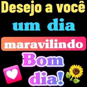 Desejo a você um dia maravilindo Bom dia! - getsticker.com