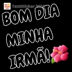 TextSticker 2024 BOM DIA MINHA IRMÃ! - getsticker.com