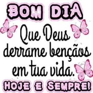 Bom dia Que Deus derrame bençãos em tua vida. Hoje e sempre! - getsticker.com
