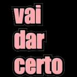 VAI DÁ CERTO OK