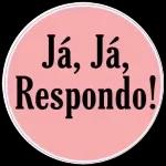 Já, Já, Respondo!