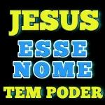 JESUS NESSE NOME TEM PODER