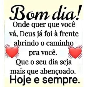 Bom dia! Onde quer que você vá, Deus já foi à frente abrindo o caminho pra você. Que o seu dia seja mais que abençoado. Hoje e sempre. - getsticker.com