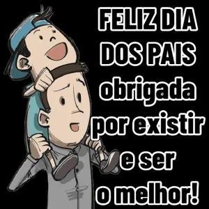 FELIZ DIA DOS PAIS obrigada por existir e ser o melhor!  - getsticker.com