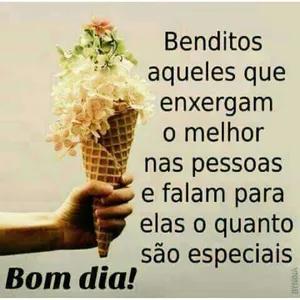 Bom dia! Benditos aqueles que enxergam o melhor nas pessoas e falam para elas o quanto são especiais - getsticker.com