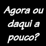 Daqui a pouco