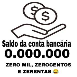 Saldo da conta bancária 0.000.000 ZERO MIL, ZEROCENTOS E ZERENTAS 😂 - getsticker.com