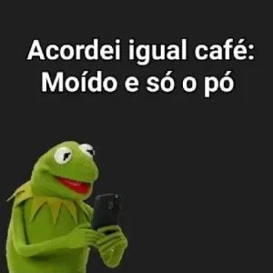 Acordei igual café: Moído e só o pó - getsticker.com