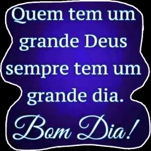 Quem tem um grande Deus sempre tem um grande dia. Bom Dia! - getsticker.com