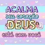ACALMA seu coração DEUS está com você
