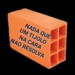 NADA QUE UM TIJOLO NA CARA NAO RESOLVA - getsticker.com