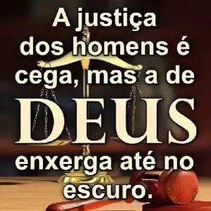 A justiça dos homens é cega, mas a de DEUS enxerga até no escuro. - getsticker.com