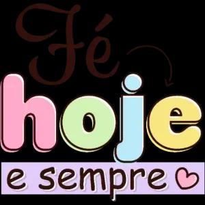 Fé hoje e sempre ♡ - getsticker.com
