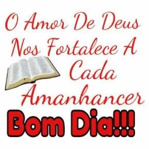 O Amor De Deus Nos Fortalece A Cada Amanhecer Bom Dia!!! - getsticker.com