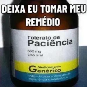 DEIXA EU TOMAR MEU REMÉDIO Tolerato de Paciência 500 mg Uso oral Medicamente Genérico Indicado para o combate da impaciencia e intolerance - getsticker.com