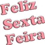 Feliz Sexta Feira