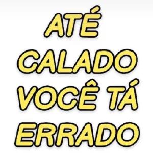 ATÉ CALADO VOCÊ TÁ ERRADO - getsticker.com