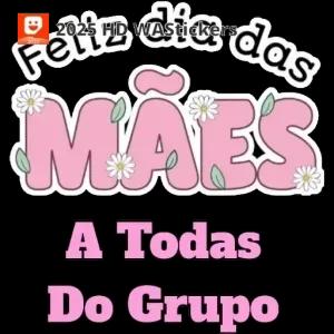 Feliz dia das MÃES A Todas Do Grupo - getsticker.com