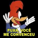 Puxa,você me convenceu