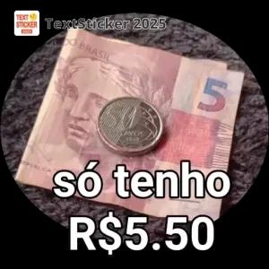 só tenho R$5.50 - getsticker.com