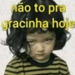 não to pra gracinha hoje
